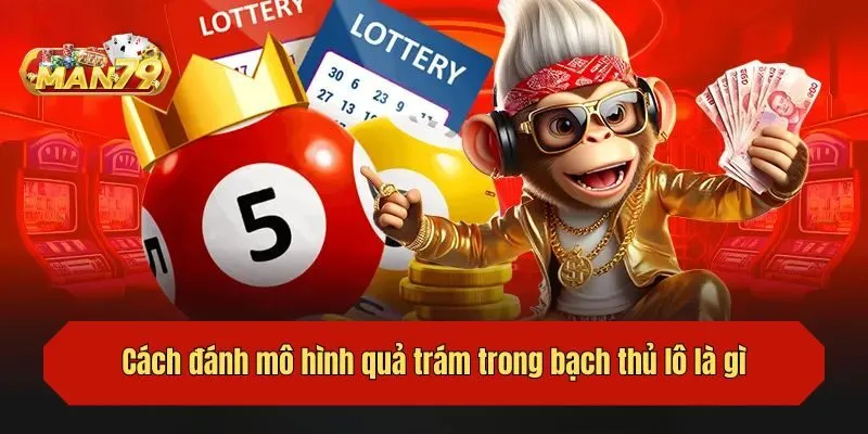 Cách đánh mô hình quả trám trong bạch thủ lô là gì?